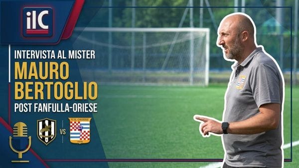 Mauro Bertoglio commenta Fanfulla - Oriese