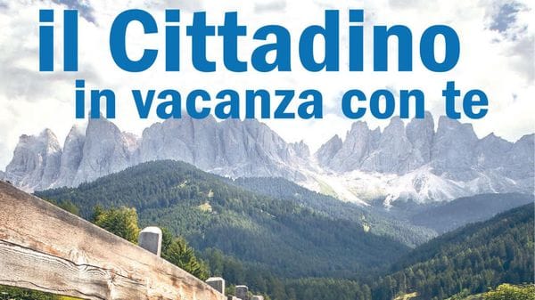 Il “Cittadino” vi porta in vacanza: dal primo luglio il Vostro giornale in centinaia di edicole delle principali località di villeggiatura del Nord