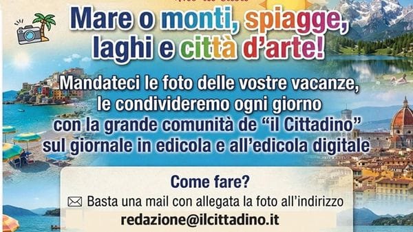 Una cartolina da... le foto delle vostre vacanze su “Il Cittadino”